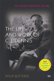 Dennis Haskell reviews 'An Unsentimental Bloke: The life and work of C.J. Dennis' by Philip Butterss