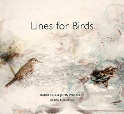 Chris Wallace-Crabbe reviews &#039;Lines for Birds: Poems and Paintings&#039; by Barry Hill and John Wolseley