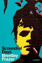Duncan Fardon reviews 'Scoundrel Days: A memoir' by Brentley Frazer
