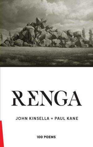 David McCooey reviews &#039;Renga: 100 poems&#039; by John Kinsella and Paul Kane