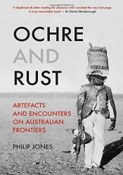 Mary Eagle reviews 'Ochre And Rust: Artefacts and encounters on Australian frontiers' by Philip Jones