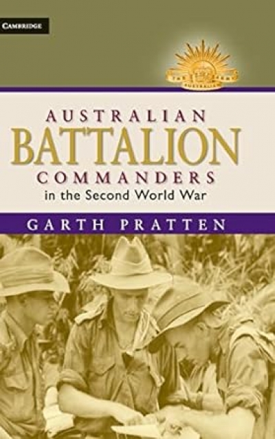 John Connor reviews &#039;Australian Battalion Commanders in the Second World War&#039; by Garth Pratten