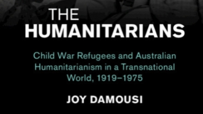 Andrew Markus reviews &#039;The Humanitarians: Child war refugees and Australian humanitarianism in a transnational world, 1919–1975&#039; by Joy Damousi