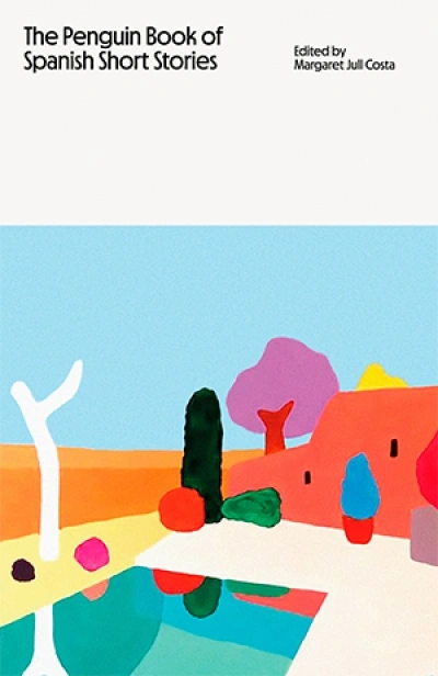 Alice Whitmore reviews &#039;The Penguin Book of Spanish Short Stories&#039; edited by Margaret Jull Costa