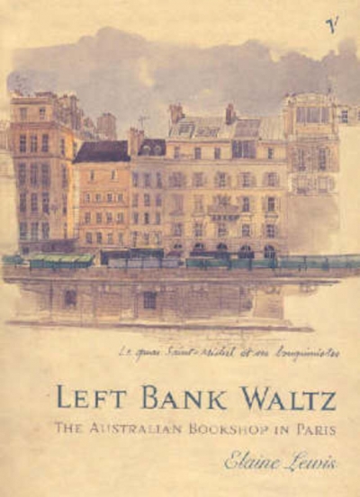 Carol Middleton reviews ‘Left Bank Waltz: The Australian bookshop in Paris’ by Elaine Lewis