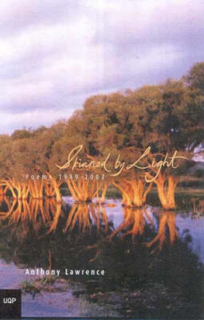 Brendan Ryan reviews ‘Skinned by Light: Poems 1989–2002’ by Anthony Lawrence