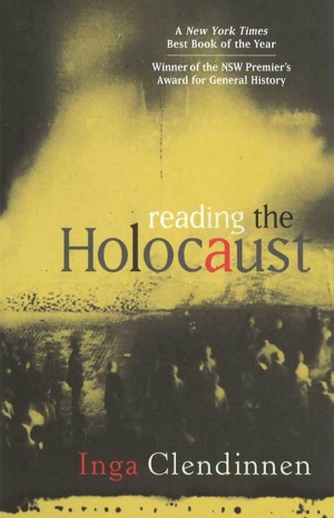 Peter Craven reviews &#039;Reading the Holocaust&#039; by Inga Clendinnen