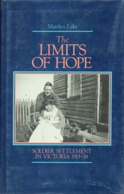 Jill Roe reviews 'The Limits of Hope: Soldier settlement in Victoria 1915–1938' by Marilyn Lake