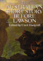 Mary Lord reviews 'The Australian Short Story Before Lawson' edited by Cecil Hadgraft