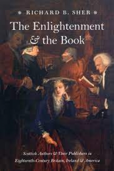 Graham Tulloch reviews &#039;The Enlightenment and the Book: Scottish authors and their publishers in eighteenth-century Britain, Ireland and America&#039; by Richard B. Sher