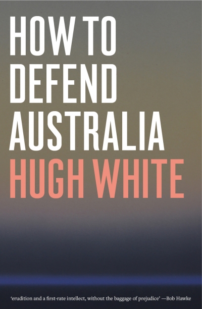 Chengxin Pan reviews &#039;How to Defend Australia&#039; by Hugh White