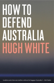 Chengxin Pan reviews 'How to Defend Australia' by Hugh White