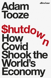 John Tang reviews 'Shutdown: How Covid shook the world’s economy' by Adam Tooze