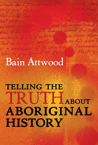 A. Dirk Moses reviews ‘Telling The Truth About Aboriginal History’ by Bain Attwood