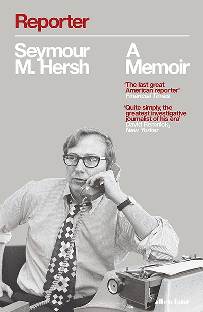 Gideon Haigh reviews &#039;Reporter: A memoir&#039; by Seymour Hersh