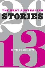 Rebekah Clarkson reviews 'The Best Australian Stories 2013', edited by Kim Scott