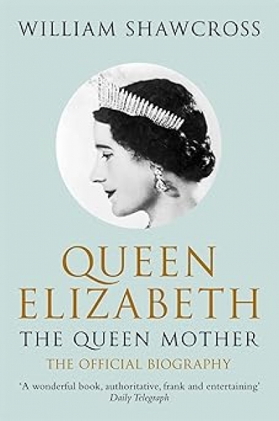 Barry Everingham reviews &#039;Queen Elizabeth: The Queen Mother: The Official Biography&#039; by William Shawcross