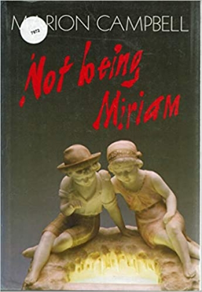 Delys Bird reviews &#039;Not Being Miriam&#039; by Marion Campbell