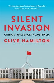 David Brophy reviews 'Silent Invasion: China’s Influence in Australia' by Clive Hamilton