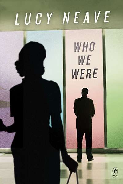Judith Armstrong reviews &#039;Who We Were&#039; by Lucy Neave