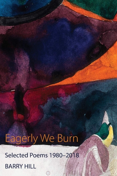 Geoff Page reviews &#039;Eagerly We Burn: Selected poems 1980–2018&#039; by Barry Hill