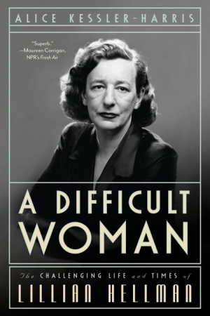Desley Deacon reviews &#039;A Difficult Woman: The Challenging Life and Times of Lillian Hellman&#039; by Alice Kessler-Harris