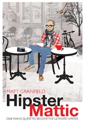 Alex O’Brien reviews 'HipsterMattic' by Matt Granfield