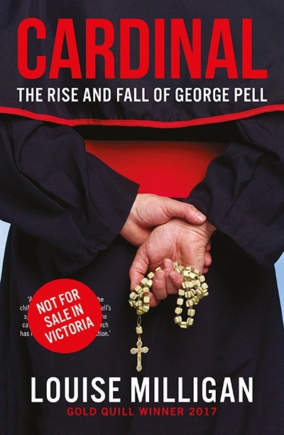 Barney Zwartz reviews &#039;Cardinal: The rise and fall of George Pell&#039; by Louise Milligan