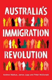 Peter Mares reviews 'Australia's Immigration Revolution' by Andrew Markus, James Jupp and Peter McDonald