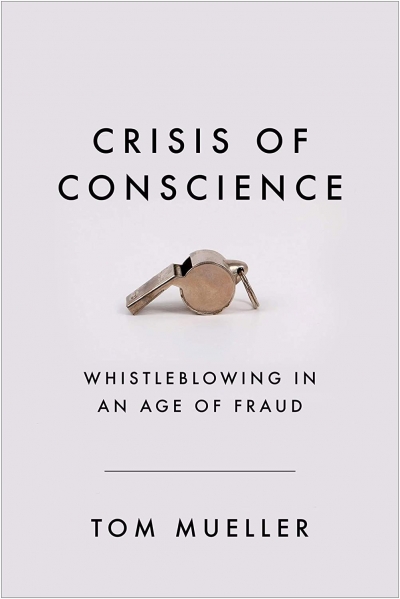 Kieran Pender reviews &#039;Crisis of Conscience: Whistleblowing in an age of fraud&#039; by Tom Mueller