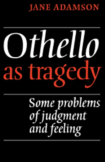 Axel Clark reviews &#039;Othello as tragedy: Some problems of judgment and feeling&#039; by Jane Adamson