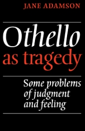 Axel Clark reviews 'Othello as tragedy: Some problems of judgment and feeling' by Jane Adamson