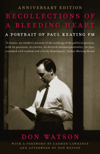 Neal Blewett reviews 'Recollections of a Bleeding Heart: A portrait of Paul Keating PM' by Don Watson