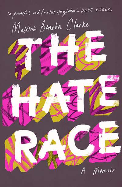 Catherine Noske reviews &#039;The Hate Race: A memoir&#039; and &#039;Carrying the World&#039; by Maxine Beneba Clarke