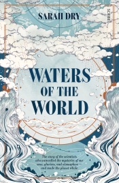 Michael Adams reviews 'Waters of the World: The story of the scientists who unraveled the mysteries of our oceans, atmosphere, and ice sheets and made the planet whole' by Sarah Dry