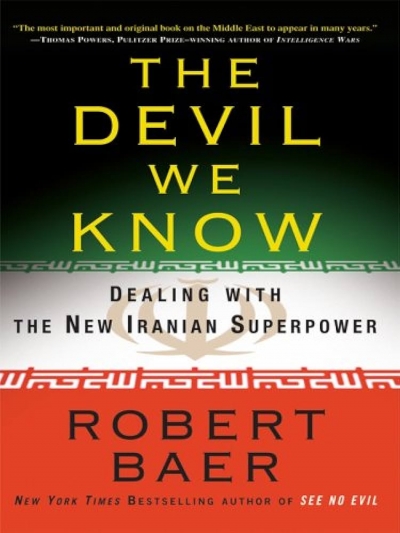 Richard Broinowski reviews &#039;The Devil We Know: Dealing with the new Iranian superpower&#039; by Robert Baer