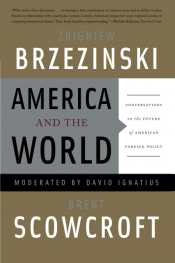 Hugh White reviews 'America and the World: Conversations on the future of American foreign policy' by Zbigniew Brzezinski and Brent Scowcroft, moderated by David Ignatius