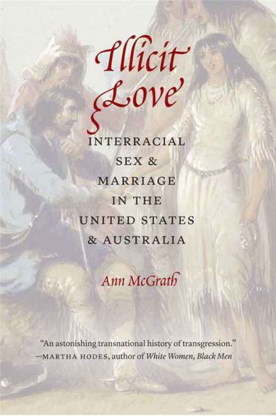 Mark McKenna reviews &#039;Illicit Love: Interracial sex and marriage in the United States and Australia&#039; by Ann McGrath