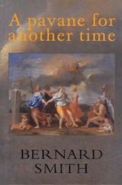 Peter Craven reviews 'A Pavane for Another Time' by Bernard Smith