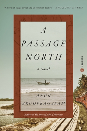 Dilan Gunawardana reviews &#039;A Passage North&#039; by Anuk Arudpragasam