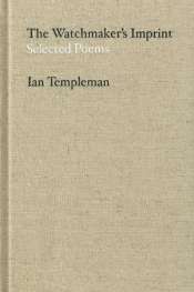 Dennis Haskell reviews 'The Watchmaker's Imprint: Selected Poems' by Ian Templeman