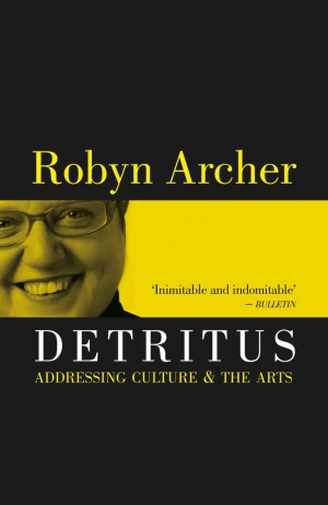 Alison Broinowski reviews &#039;Detritus&#039; by Robyn Archer