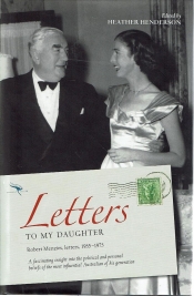 Sue Ebury reviews 'Letters to My Daughter: Robert Menzies, Letters, 1955–1975' edited by Heather Henderson