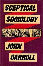 Warren Osmond reviews 'Sceptical Sociology' by John Carroll