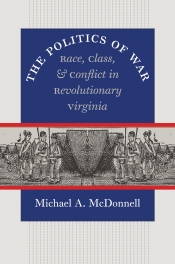Donna Merwick reviews 'The Politics of War: Race, class, and conflict in revolutionary Virginia' by Michael A. McDonnell