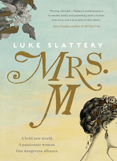 Gillian Dooley reviews &#039;Mrs M: An imagined history&#039; by Luke Slattery