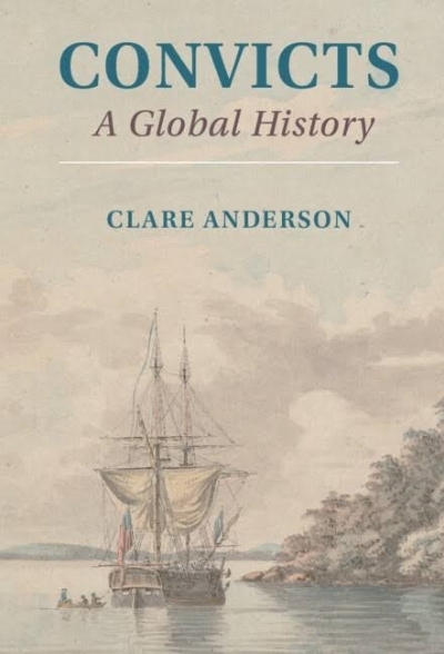 Briony Neilson reviews &#039;Convicts: A global history&#039; by Clare Anderson