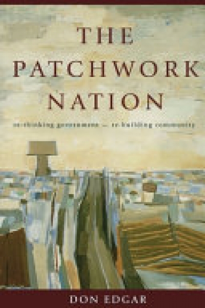 Peter Saunders reviews &#039;The Patchwork Nation: Rebuilding Community, Rethinking Government&#039; by Don Edgar