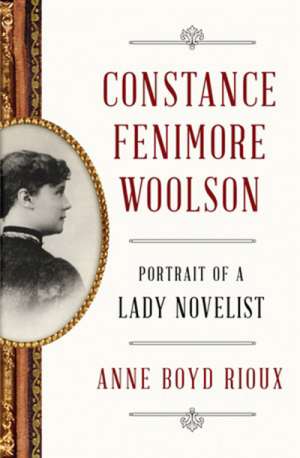 Brenda Niall reviews &#039;Constance Fenimore Woolson: Portrait of a lady novelist&#039; by Anne Boyd Rioux