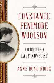 Brenda Niall reviews 'Constance Fenimore Woolson: Portrait of a lady novelist' by Anne Boyd Rioux